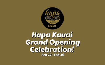 Hapa Kauai Grand Opening Celebration!